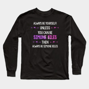 ALWAYS BE SIMONE BILES! Long Sleeve T-Shirt